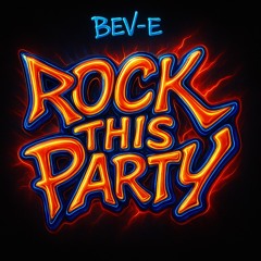 Rock This Party [BEV-E Remix]