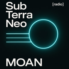 @MOAN - SubTerraNeo [radio] #007