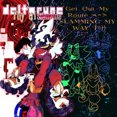 Get Out My Route <~> SLAMMING MY WAY T-}} - {TT5SP}
