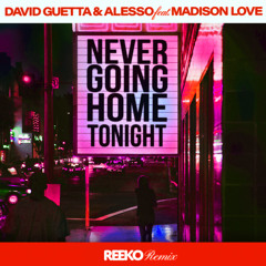 Never Going Home Tonight (REEKO Remix) [FREE DOWNLOAD]