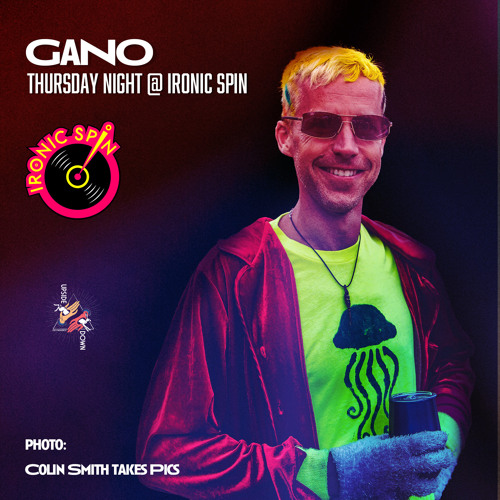Gano - Thursday night @ Ironic Spin 2023