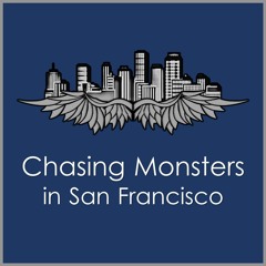 Chasing Monsters in San Francisco