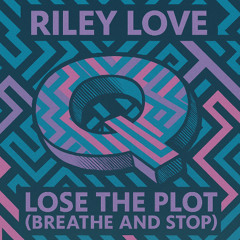 Lose The Plot (Breathe And Stop)