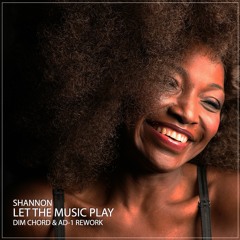 Shannon - Let The Music Play (Dim Chord & AD - 1 Rework)