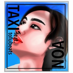 NOA(노아) - TAXI(feat.tofubeats)(택시)[KOR 한국어] by 젤리바나나  ​