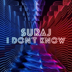 SURAJ _-_  I DON'T KNOW