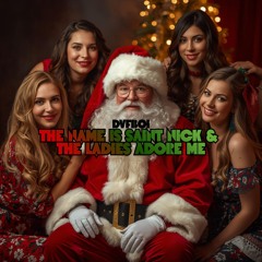 The Name Is Saint Nick & the Ladies Adore Me