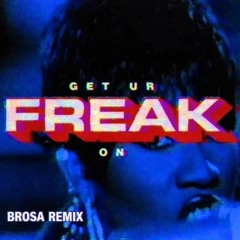 Missy Eliot - Get Ur Freak On [BROSA Remix} FREE DOWNLOAD