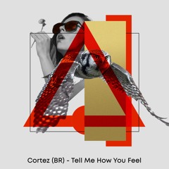 PREMIERE: Cortez (BR) - Tell Me How You Feel