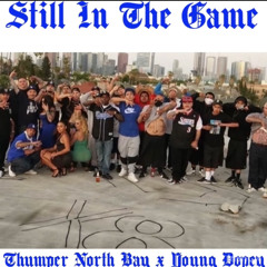 Thumper North Bay ft. Young Dopey -Still in the game