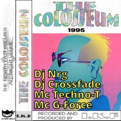 The Colosseum 1995 Dj Nrg Dj Crossfade Mc G-Force Mc Techno-T