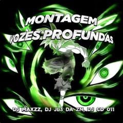 MONTAGEM VOZES PROFUNDAS Super Slowed BY DJ MAXZZ, DJ JL3 DA ZN, DJ CD 011