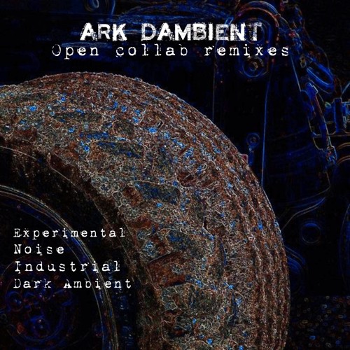 Ark Dambient - open collab remixes