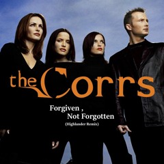 The Corrs - Forgiven Not Forgotten (Highlander Remix)