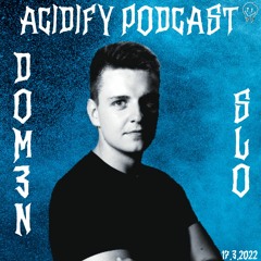 Acidify Podcast #21 - Dom3n (SLO)