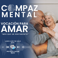 Compaz Mental Temporada 4 “Vocación para amar, más que un  sentimiento ”