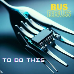 To Do This - BusRbus - Master Final