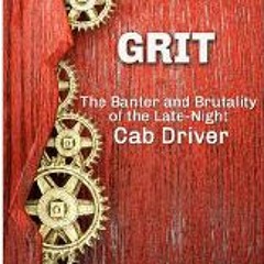 Read [PDF] Grit: The Banter and Brutality of the Late-Night Cab by Karl Wiggins