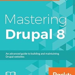 View PDF Mastering Drupal 8: An advanced guide to building and maintaining Drupal websites by Chaz C
