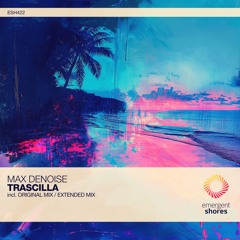 Max Denoise - Trascilla (Original Mix) [ESH422]