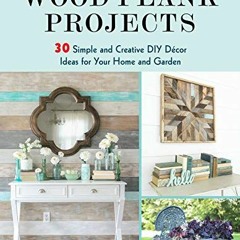 Read KINDLE 📥 Wood Plank Projects: 30 Simple and Creative DIY Décor Ideas for Your H