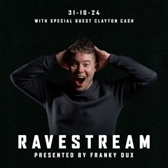 Franky Dux Ravestream With Special Guest Clayton Cash 31-10-24