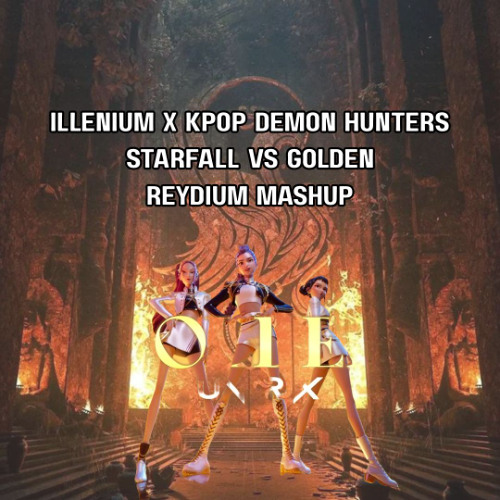 ILLENIUM x KPop Demon Hunters - Starfall vs Golden (REYDIUM MASHUP) 27min version