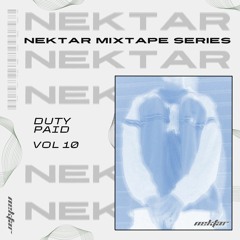 Nektar Mixtapes - Volume 010 - Dutypaid