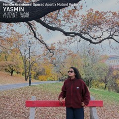 Yasmin @ Female Resistance [Spaced Apart x Mutant Radio] [26.11.25]