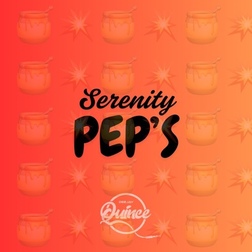 SERENITY&PEP'S🍯🔥 - DJ QUINCE🧞‍♀️