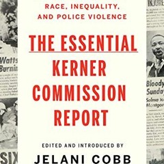 VIEW EPUB 💌 The Essential Kerner Commission Report by  Jelani Cobb,Matthew Guariglia