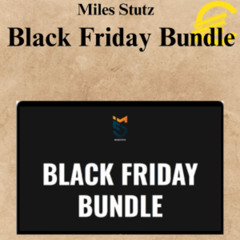 [CoursesBetter.com] Miles Stutz - Black Friday Bundle