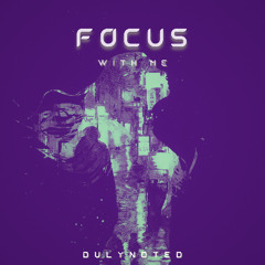 Focus (with me)