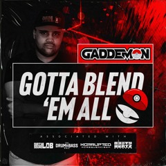 Gaddemon - Gotta Blend 'Em All