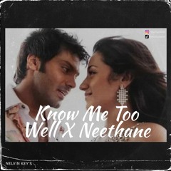 Know Me Too Well X Neethane