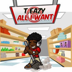 T.Eazy - All I Want