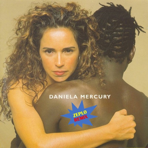 Daniela Mercury - Nobre Vagabundo (ZEPLO Remix)