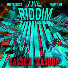 The Riddim Hunter (Cassen Edit) - Subtronics, Flowdan, Felmax, Antihero