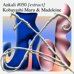 Ankali #050 – Kobayashi Maru & Madeleine [extract]