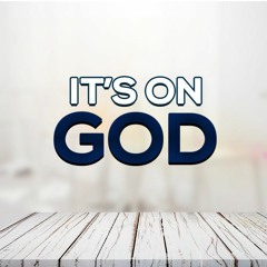 Its On God