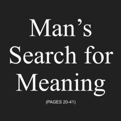 Man's Search for Meaning (Pages 20-41)