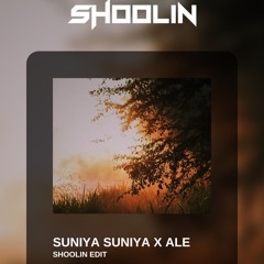 SUNIYA SUNIYA X ALE  SHOOLIN EDIT