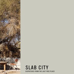 ❤ PDF Read Online ❤ Slab City: Dispatches from the Last Free Place (Mi