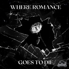 Where Romance Goes To Die