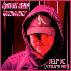 Help Me (Socrates Edit) - Badge and Talkalot