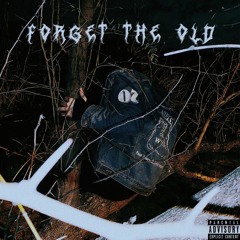 FORGET THE OLD FT NVTVS & Dank $inatra (Prod. YZ)