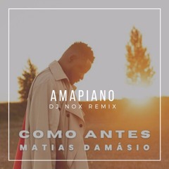 Matias Damasio - Como Antes (AMAPIANO DJ NOX REMIX)