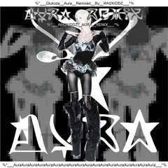 Glukoza - Aura (WH2KIDDZ Remix)