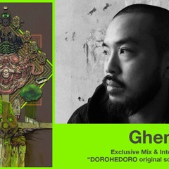 Ghengis “Exclusive Mix for DOROHEDORO original soundtrack”