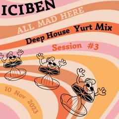 Deep House Yurt Mix - All Mad Here - Session #3